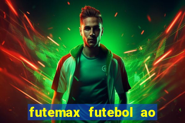 futemax futebol ao vivo hoje